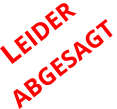 LEIDER ABGESAGT