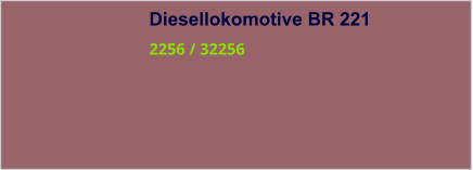 Diesellokomotive BR 221 2256 / 32256