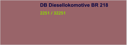 DB Diesellokomotive BR 218 2251 / 32251