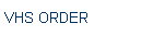 VHS ORDER