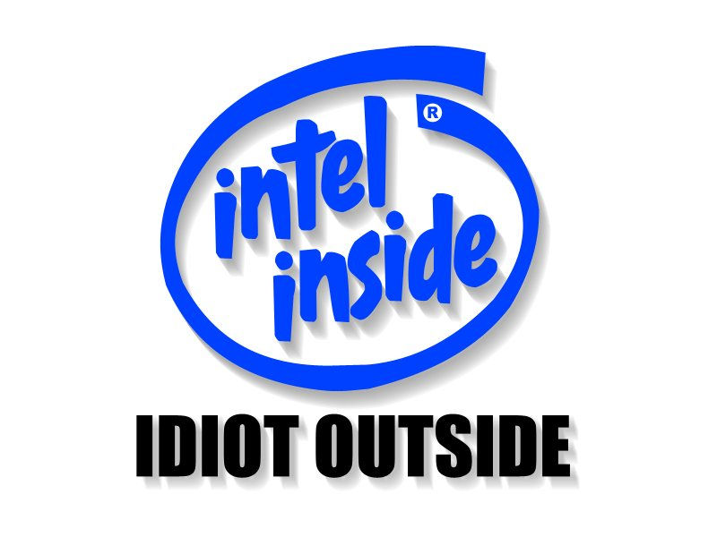 intel-inside-idiot-outside.jpg